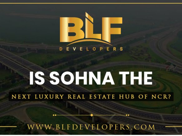 Is Sohna the Next Luxury Real Estate Hub of NCR?
